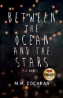 Between the Ocean and the Stars By M. M. Cochran Cover Image