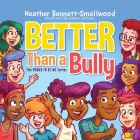 Better Than a Bully By Heather Bennett-Smallwood Cover Image