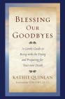 Blessing Our Goodbyes By Kathie Quinlan, Timothy Quill (Foreword by) Cover Image