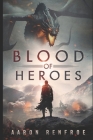 Blood of Heroes By Aaron Renfroe Cover Image