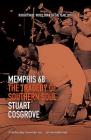 Memphis 68: The Tragedy of Southern Soul By Stuart Cosgrove Cover Image