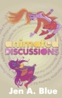 Animated Discussions: Critical Essays on Anime By Lex Dunbar, Jen A. Blue Cover Image