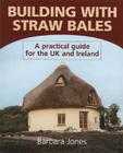 Building with Straw Bales: A Practical Guide for the UK and Ireland Cover Image