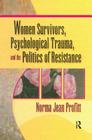 Women Survivors, Psychological Trauma, and the Politics of Resistance Cover Image
