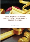 Procesos Básicos de Pastelería Y Repostería. Formulación. By David Blanco Soto Cover Image