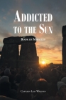 Addicted to the Sun: Book of Miracles By Captain Leo Walton Cover Image