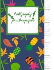 Calligraphy Practice paper: Funky hand writing workbook tropical school, fruit punch for adults & kids 120 pages of practice sheets to write in Cover Image
