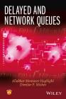 Delayed and Network Queues By Aliakbar Montazer Haghighi, Dimitar P. Mishev Cover Image