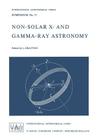 Non-Solar X- And Gamma-Ray Astronomy (International Astronomical Union Symposia #37) By L. Gratton (Editor) Cover Image