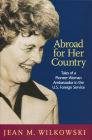 Abroad for Her Country: Tales of a Pioneer Woman Ambassador in the U.S. Foreign Service Cover Image