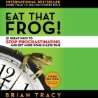 Eat That Frog!: 21 Great Ways to Stop Procrastinating and Get More Done in Less Time By Brian Tracy (Read by) Cover Image