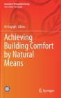 Achieving Building Comfort by Natural Means (Innovative Renewable Energy) By Ali Sayigh (Editor) Cover Image