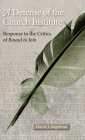 A Defense of the Church Institute: Response to the Critics of Bound to Join By David J. Engelsma Cover Image