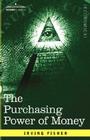 The Purchasing Power of Money: Its Determination and Relation to Credit Interest and Crises Cover Image