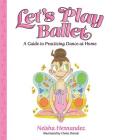 Lets Play Ballet By Neisha Hernandez Cover Image