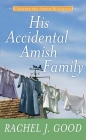 His Accidental Amish Family: Unexpected Amish Blessings Cover Image