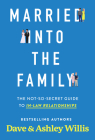 Married Into the Family: The Not-So-Secret Top Secret Guide to In-Law Relationships By Dave Willis, Ashley Willis Cover Image