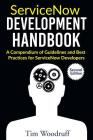 ServiceNow Development Handbook - Second Edition: A compendium of pro-tips, guidelines, and best practices for ServiceNow developers Cover Image