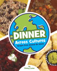 Dinner Across Cultures: Recipes from Around the World By Chelsey Luciow Cover Image