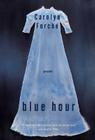 Blue Hour: Poems By Carolyn Forche Cover Image