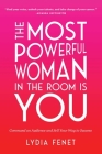 The Most Powerful Woman in the Room Is You: Command an Audience and Sell Your Way to Success Cover Image