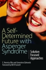 A Self-Determined Future with Asperger Syndrome: Solution Focused Approaches By E. Veronica Bliss, Genevieve Edmonds, Bill O'Connell (Foreword by) Cover Image