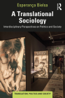 A Translational Sociology: Interdisciplinary Perspectives on Politics and Society By Esperança Bielsa Cover Image