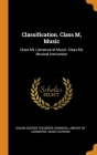 Classification. Class M, Music: Class Ml, Literature of Music; Class Mt, Musical Instruction By Oscar George Theodore Sonneck, Library of Congress Music Division (Created by) Cover Image
