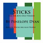 Sticks--The For Boys Only Version--Because Sticks Are Also People By Penelope Dyan, Penelope Dyan (Illustrator) Cover Image