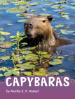 Capybaras (Animals) By Martha E. H. Rustad Cover Image