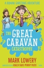 The Great Caravan Catastrophe (A Roman Garstang Adventure  #4) By Mark Lowery Cover Image
