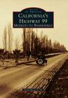 California's Highway 99: Modesto to Bakersfield (Images of America) Cover Image