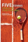 Five Tennis Strategy Tips To Help Your Game: Winning Tactics To Beat Any Opponent: How Can You Improve Your Tennis Skills Cover Image