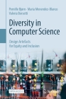 Diversity in Computer Science: Design Artefacts for Equity and Inclusion By Pernille Bjørn, Maria Menendez-Blanco, Valeria Borsotti Cover Image
