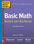 Practice Makes Perfect Basic Math Review and Workbook, Second Edition By Carolyn Wheater Cover Image