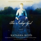 The Indigo Girl Lib/E By Natasha Boyd, Saskia Maarleveld (Read by) Cover Image