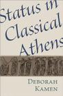 Status in Classical Athens By Deborah Kamen Cover Image
