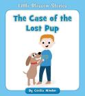 The Case of the Lost Pup (Little Blossom Stories) By Cecilia Minden, Becky Down (Illustrator) Cover Image