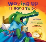 Waking Up Is Hard to Do By Neil Sedaka (Lyrics by), Howard Greenfield (Lyrics by), Daniel Miyares (Illustrator) Cover Image