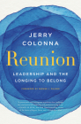 Reunion: Leadership and the Longing to Belong By Jerry Colonna Cover Image