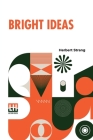 Bright Ideas: A Record Of Invention And Misinvention By Herbert Strang Cover Image