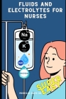 Fluids and Electrolytes For Nurses: Super Easy By Priscilla Davis Cover Image
