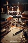 Estate Planning Essentials: Comprehensive Estate Planning Guide: Wills, Trusts, Probate, and More By Marc Seffelaar Cover Image