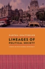 Lineages of Political Society: Studies in Postcolonial Democracy (Cultures of History) By Partha Chatterjee Cover Image
