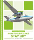 How Do Airplanes Stay Up? (Science Questions) Cover Image