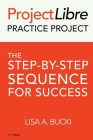 ProjectLibre Practice Project: The Step-by-Step Sequence for Success Cover Image
