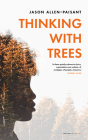 Thinking with Trees By Jason Allen-Paisant Cover Image