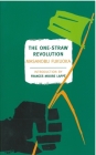 The One-Straw Revolution: An Introduction to Natural Farming By Masanobu Fukuoka, Larry Korn (Editor), Wendell Berry (Preface by), Masanobu Fukuoka (Afterword by), Frances Moore Lappé (Introduction by) Cover Image
