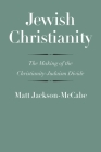 Jewish Christianity: The Making of the Christianity-Judaism Divide (The Anchor Yale Bible Reference Library) Cover Image