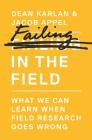 Failing in the Field: What We Can Learn When Field Research Goes Wrong Cover Image